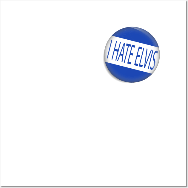 I Hate Elvis Button Wall Art by 80q Dresses You